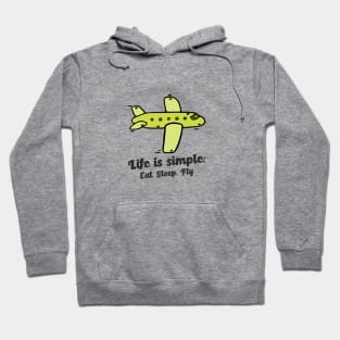 Life is Simple:  Eat, Sleep, Fly Hoodie